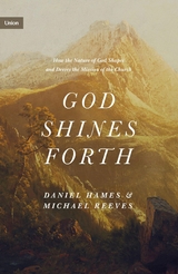 God Shines Forth - Michael Reeves, Daniel Hames