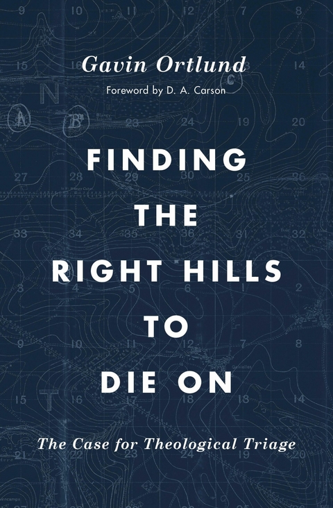Finding the Right Hills to Die On - Gavin Ortlund