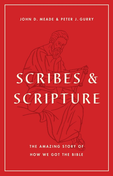 Scribes and Scripture - John D. Meade, Peter J. Gurry