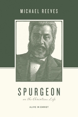 Spurgeon on the Christian Life - Michael Reeves