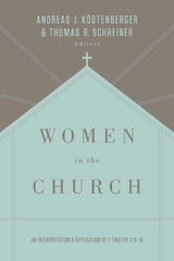 Women in the Church (Third Edition) - ANDREAS J. KÖSTENBERGER, Thomas R. Schreiner