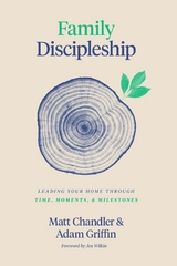 Family Discipleship - Matt Chandler, Adam Griffin