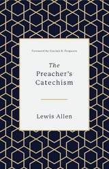 The Preacher's Catechism - Lewis Allen
