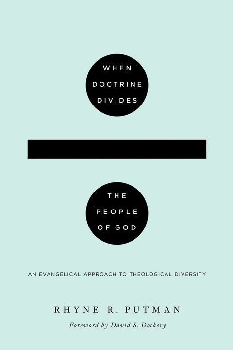 When Doctrine Divides the People of God - Rhyne R. Putman