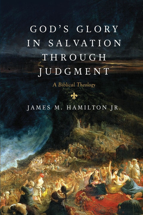 God's Glory in Salvation through Judgment - James M. Hamilton Jr.