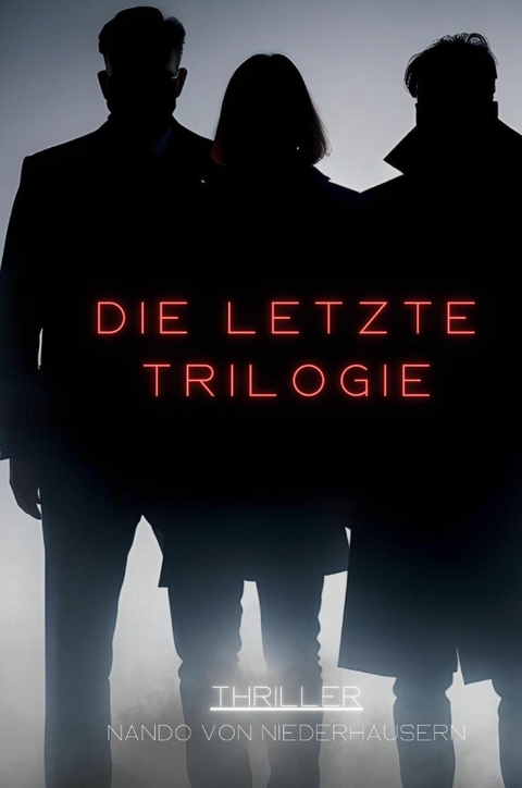 Die letzte Trilogie - Nando von Niederh&auml;usern