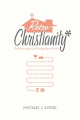 RetroChristianity - Michael J. Svigel