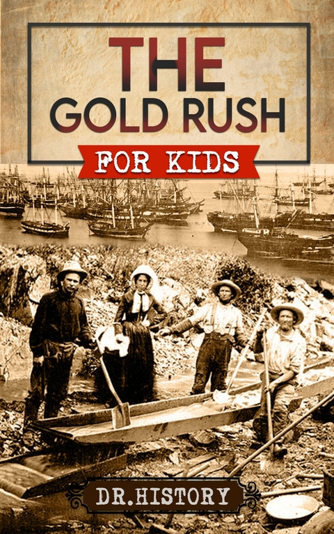 The Gold Rush -  Dr. History