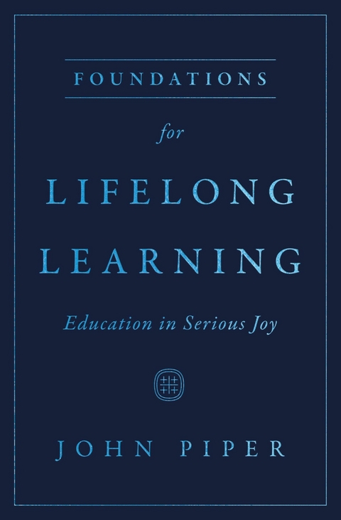 Foundations for Lifelong Learning - John Piper