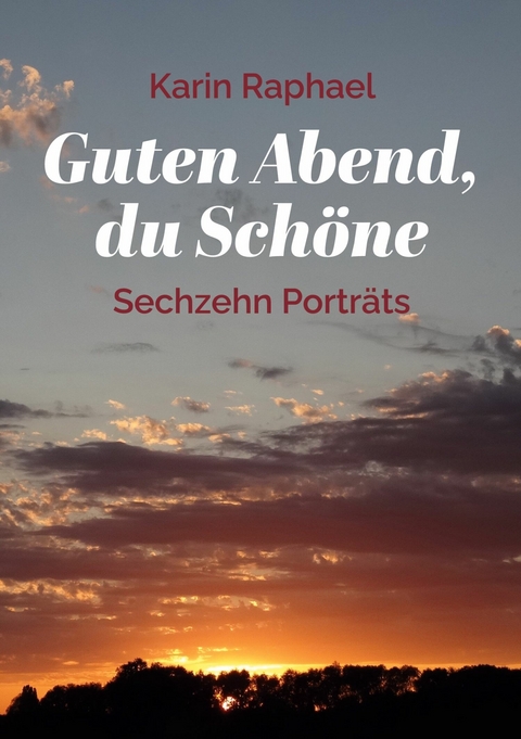 Guten Abend, du Sch&ouml;ne - Karin Raphael