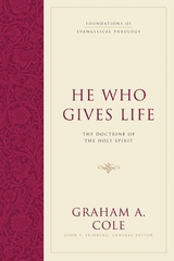 He Who Gives Life - Graham A. Cole