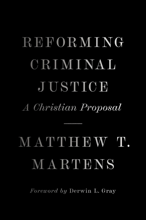 Reforming Criminal Justice - Matthew T. Martens