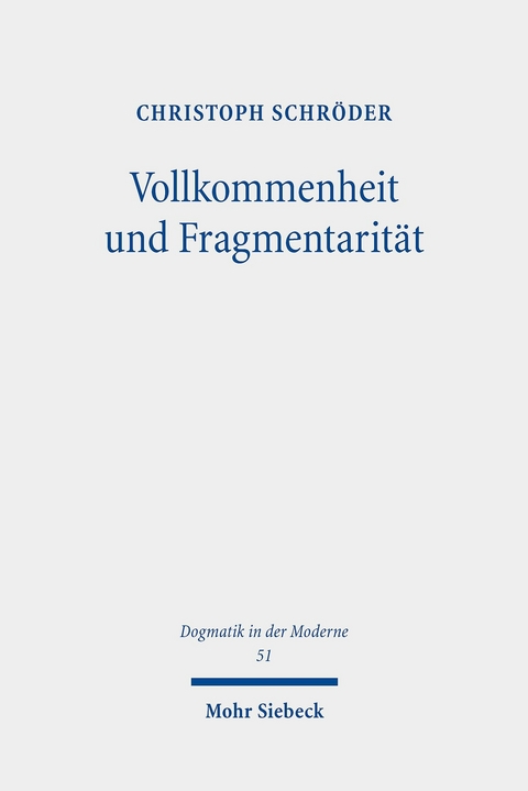 Vollkommenheit und Fragmentarität -  Christoph Schröder