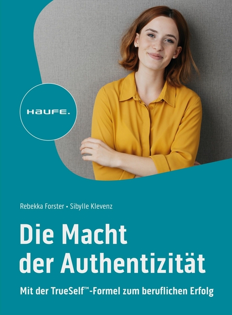 Die Macht der Authentizit&auml;t - Rebekka Forster, Sibylle Klevenz