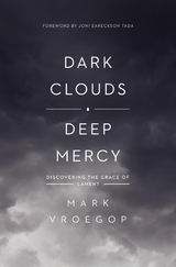Dark Clouds, Deep Mercy - Mark Vroegop