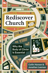 Rediscover Church - Collin Hansen, Jonathan Leeman