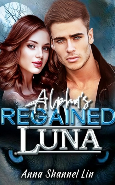 Alpha's Regained Luna -  AnnaShannel_Lin