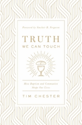 Truth We Can Touch - Tim Chester