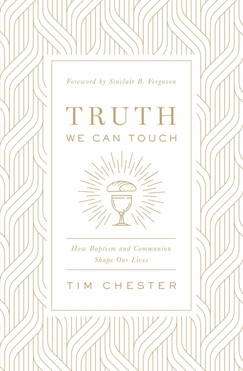 Truth We Can Touch - Tim Chester