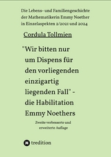'Wir bitten nur um Dispens f&uuml;r den vorliegenden einzigartig liegenden Fall' - die Habilitation Emmy Noethers -  Cordula Tollmien