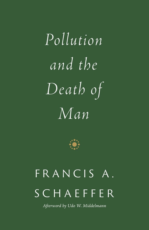 Pollution and the Death of Man - Francis A. Schaeffer