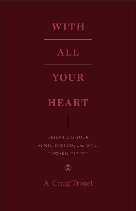 With All Your Heart - A. Craig Troxel