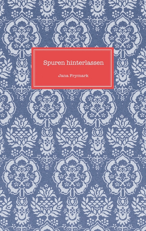 Spuren hinterlassen -  Jana Frymark