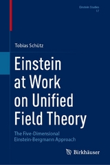 Einstein at Work on Unified Field Theory - Tobias Sch&uuml;tz