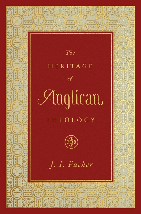 The Heritage of Anglican Theology - J. I. Packer