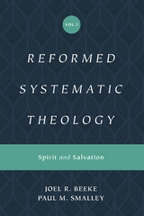 Reformed Systematic Theology, Volume 3 - Joel Beeke, Paul M. Smalley