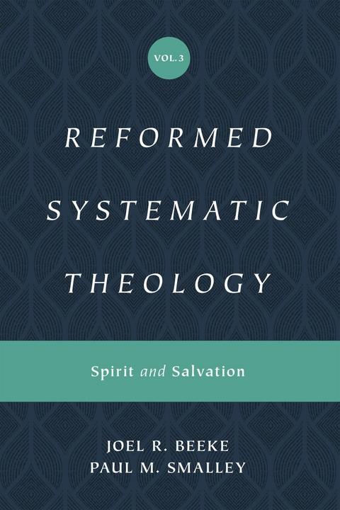 Reformed Systematic Theology, Volume 3 - Joel Beeke, Paul M. Smalley