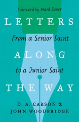 Letters Along the Way - D. A. Carson, John D. Woodbridge