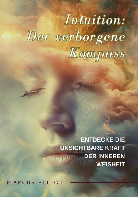 Intuition: Der verborgene Kompass -  Marcus Elliot