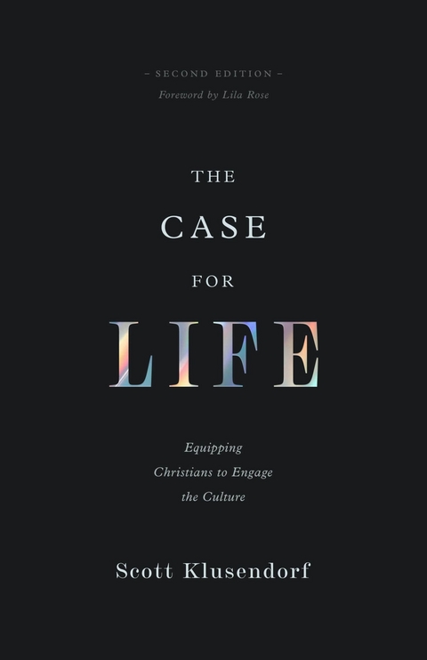 The Case for Life (Second edition) - Scott Klusendorf