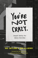 You're Not Crazy - Ray Ortlund, Sam Allberry