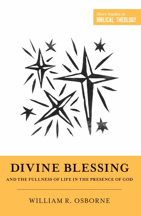 Divine Blessing and the Fullness of Life in the Presence of God - William R. Osborne