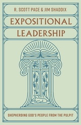 Expositional Leadership - R. Scott Pace, Jim Shaddix