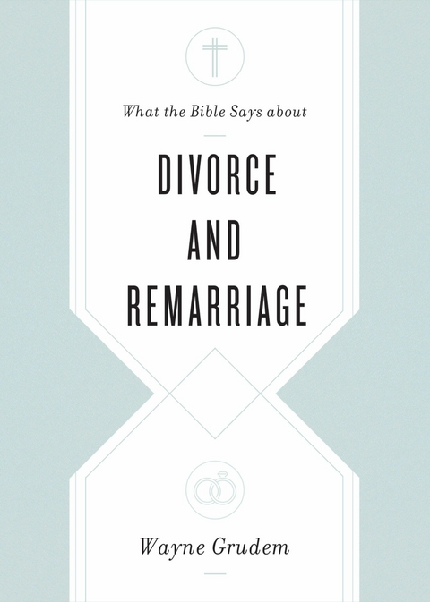 What the Bible Says about Divorce and Remarriage - Wayne Grudem