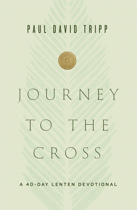 Journey to the Cross - Paul David Tripp