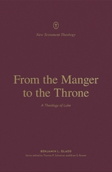 From the Manger to the Throne - Benjamin L. Gladd