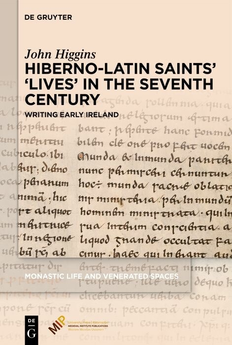 Hiberno-Latin Saints' 'Lives' in the Seventh Century -  John Higgins