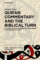 Qur&rsquo;an Commentary and the Biblical Turn - Samuel Ross