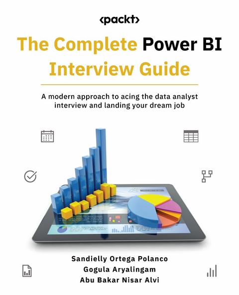 Complete Power BI Interview Guide -  Abu Bakar Nisar Alvi,  Gogula Aryalingam,  Sandielly Ortega Polanco
