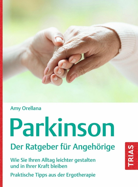 Parkinson. Der Ratgeber f&uuml;r Angeh&ouml;rige - Amy Orellana