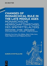 Changes of Monarchical Rule in the Late Middle Ages / Monarchische Herrschaftswechsel des Sp&auml;tmittelalters - 