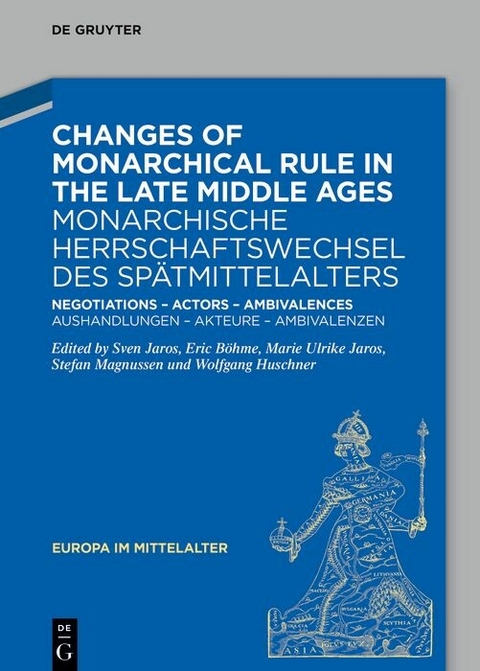 Changes of Monarchical Rule in the Late Middle Ages / Monarchische Herrschaftswechsel des Sp&auml;tmittelalters - 