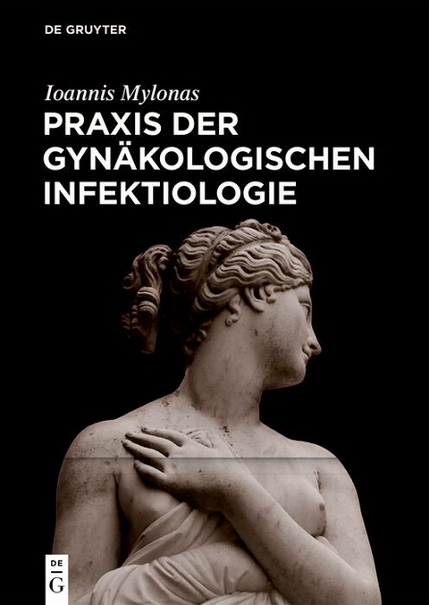 Praxis der Gyn&auml;kologischen Infektiologie - Ioannis Mylonas