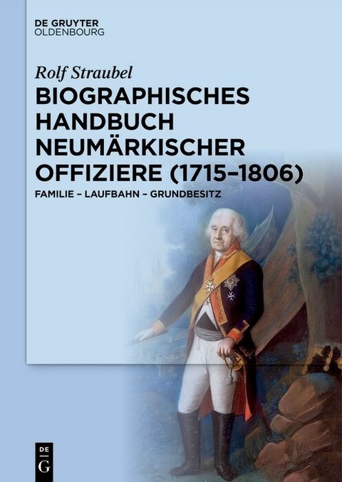 Biographisches Handbuch neum&auml;rkischer Offiziere (1715&ndash;1806) - Rolf Straubel