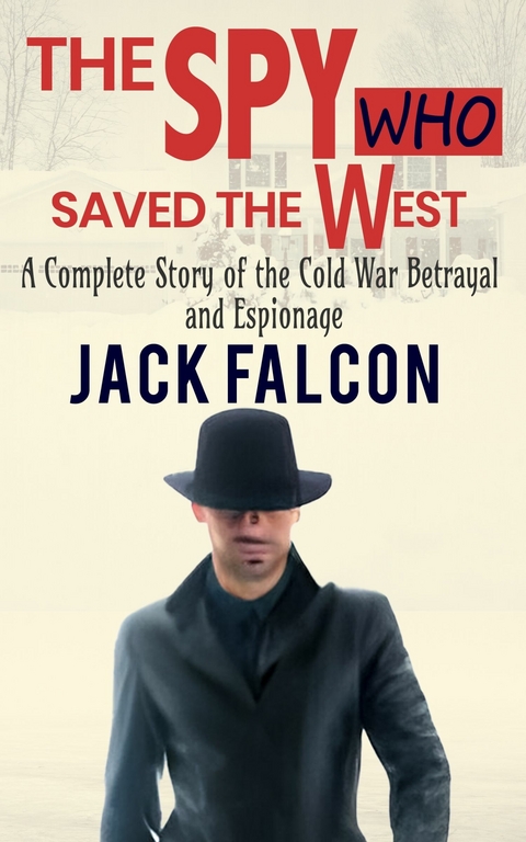 The Spy Who Saved The West -  Jack Falcon