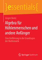 Algebra f&uuml;r H&ouml;hlenmenschen und andere Anf&auml;nger - J&uuml;rgen Beetz
